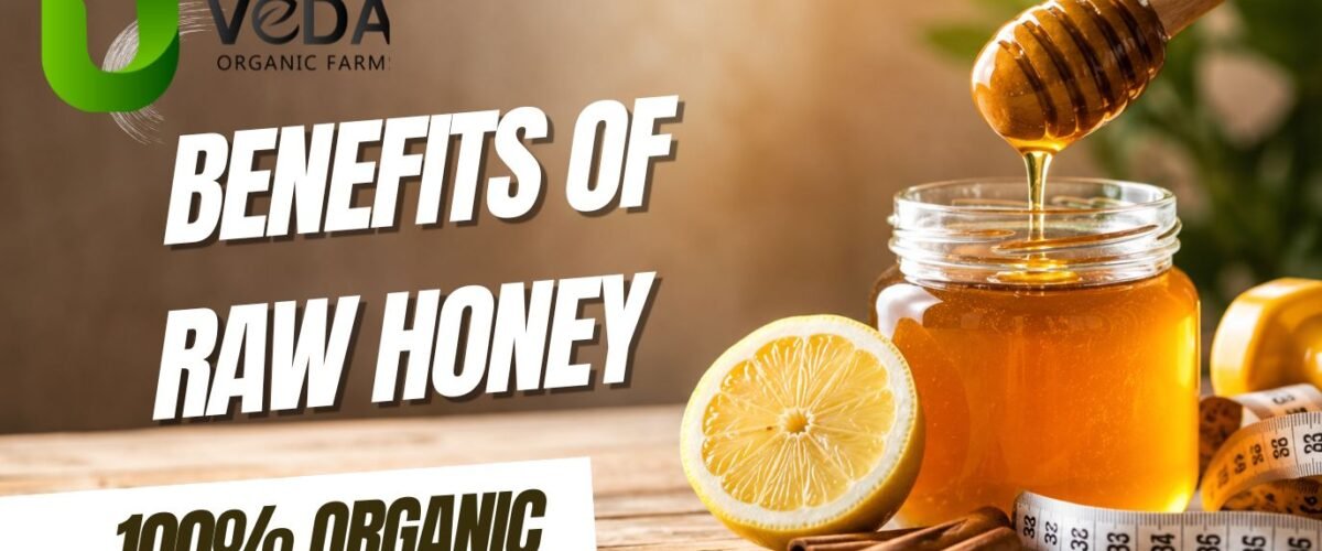 Top Benefits of Raw Honey: A Complete Guide for Better Health