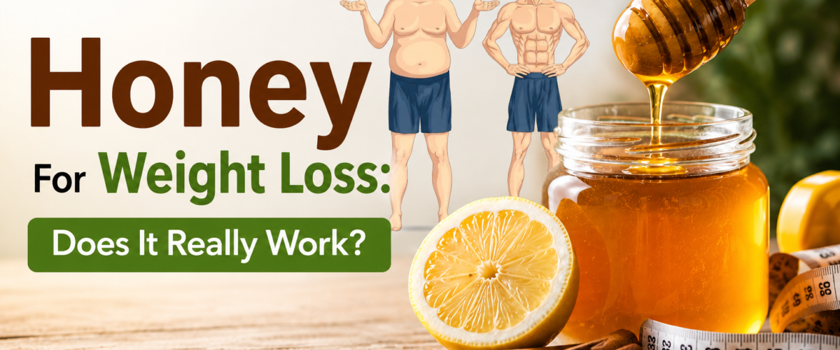 Honey for Weight Loss: Does It Really Work in India?
