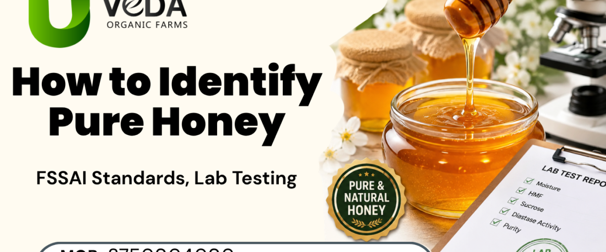 How to Identify Pure Honey: FSSAI Standards, Lab Testing & Simple Home Checks